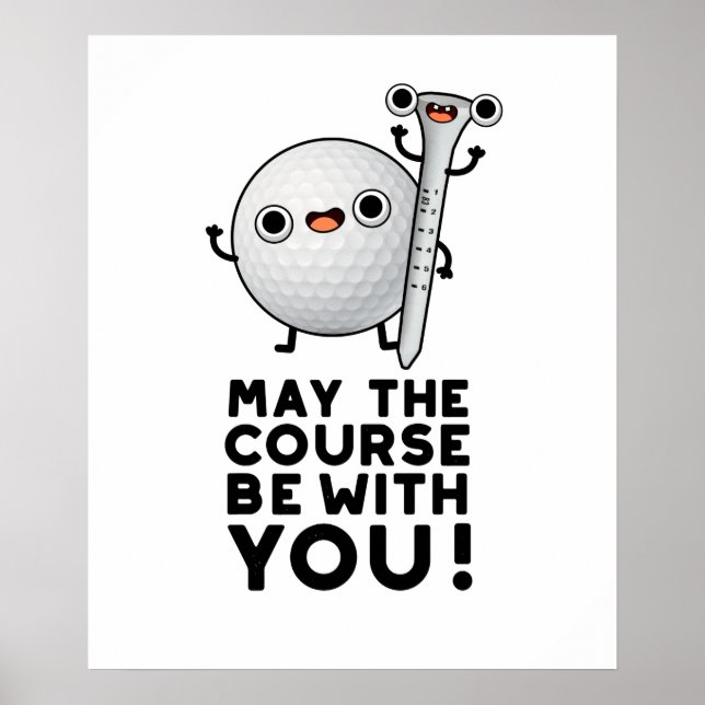 May The Course Be With You Funny Golf Pun Poster (Front)