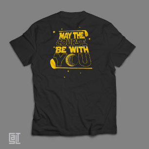 May the Course Be With You Funny Golf T-Shirt