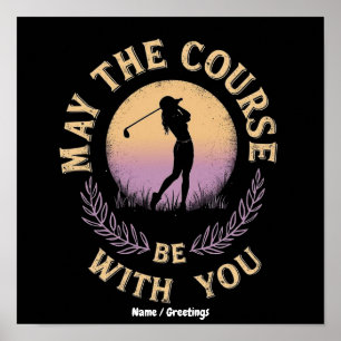 May the Course Be With You Funny Golfer Golf Lover Poster
