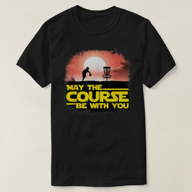 May The Course Be With You  Golf Gifts  Disc Golf  T-Shirt (Design Front)