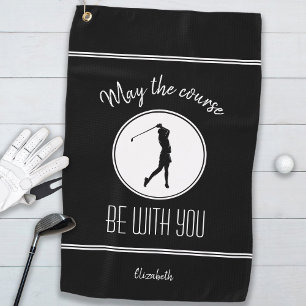 May the Course Be With You Lady Golfer Black Golf Towel