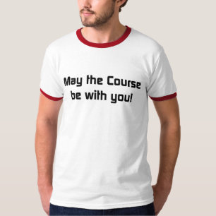 May the course be with you! T-Shirt