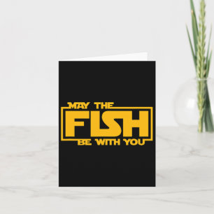 May The Fish Be With You - Funny Fishing Card