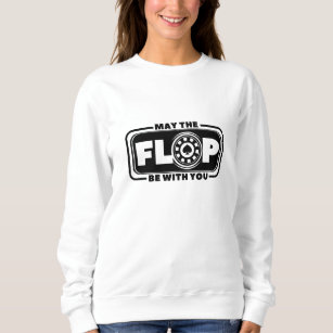 May the Flop Be With You - poker and cinema Sweatshirt