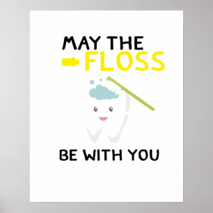 May The Floss Be With You Dental Funny Dentist Poster