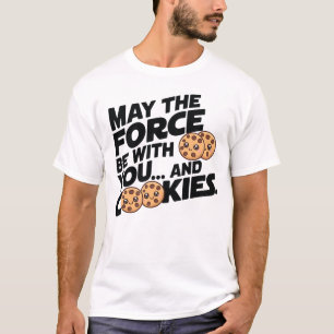 May The Force Be With You and Cookies T-Shirt