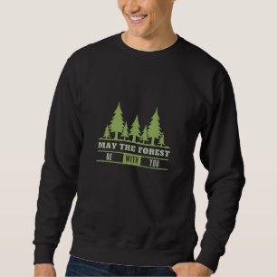 May the Forest be with you Sweatshirt