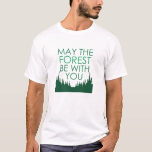 MAY THE FOREST BE WITH YOU T-Shirt