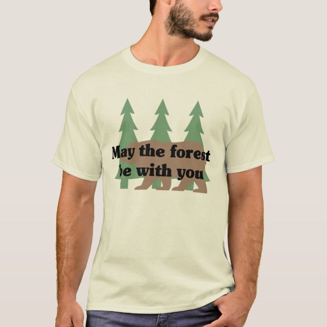 May the forest be with you T-Shirt (Front)