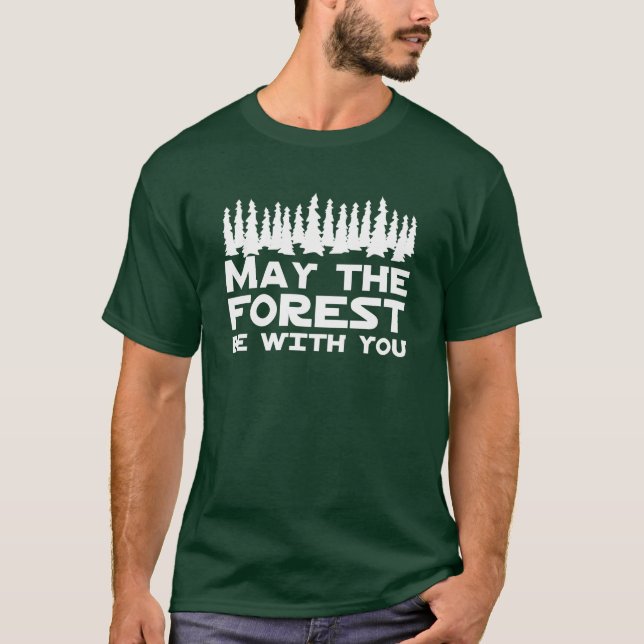 May the Forest Be With You T-Shirt (Front)