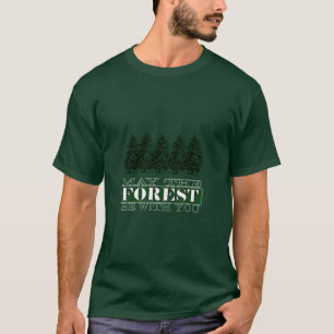 May the Forest be with You T-Shirt