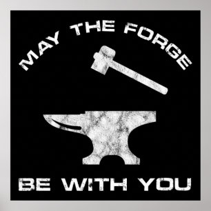 May The Forge Be With You Poster