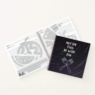 May the Fork be with You Recipe Notebook
