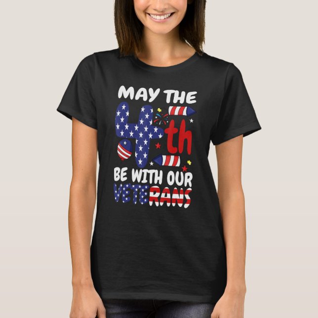 May The Forth Be With Our Veterans USA Flag Indepe T-Shirt (Front)