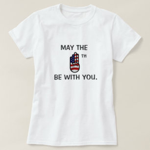 May the Fourth be with you T Shirt