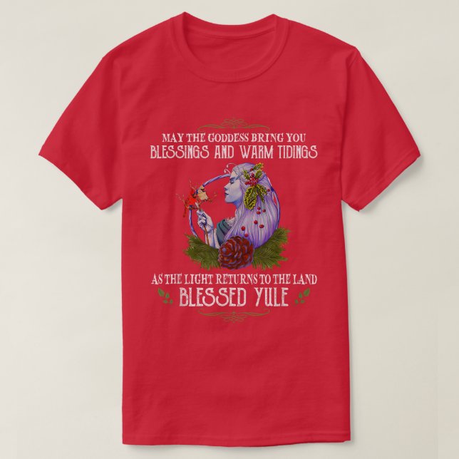 May The Goddess Bring You Blessing And Warm Tiding T-Shirt (Design Front)