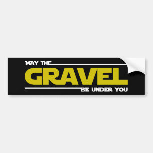 May The Gravel Be Under You Bumper Sticker