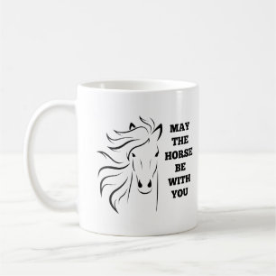 May the Horse Be With You Mug