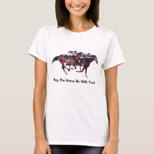 May The Horse Be With You! T-Shirt