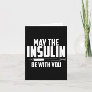 May The Insulin Be With You Cute Diabetic Fun Gift Card