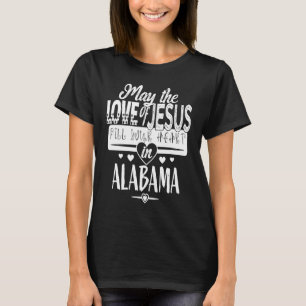 MAY THE LOVE OF JESUS FILL YOUR HEART IN ALABAMA T-Shirt