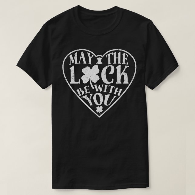 May The Luck Be With You Shamrock Heart Irish St P T-Shirt (Design Front)