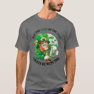 May The Luck Of The Irish Always Be With You Lepre T-Shirt