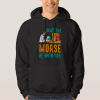 May The Morse Be With You Ham Radio Saying Men Wom