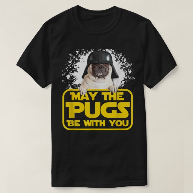 May The Pugs Be With You SciFi Nerd Pug Dog Lover  T-Shirt (Design Front)