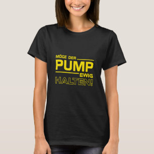 May The Pump Last Forever Fitness Bodybuilding T-Shirt