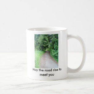 May the road rise to meet you coffee mug