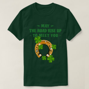 May The Road Rise Up To Meet You T-Shirt