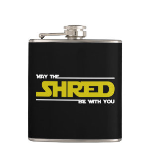 May The Shred Be With You Hip Flask