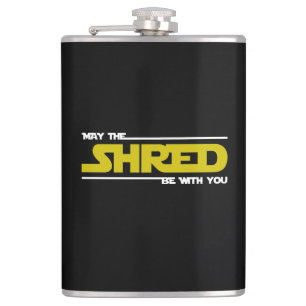 May The Shred Be With You Hip Flask