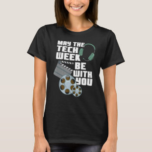 May The Tech Week Be With You Drama Musical Theate T-Shirt