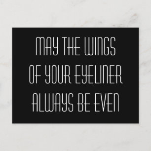 May the wings of your eyeliner always be even postcard