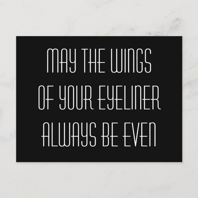 May the wings of your eyeliner always be even postcard (Front)