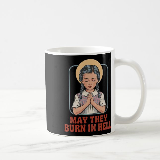 May They Burn In Hell Dark Humour Prayer Halloween Coffee Mug (Right)