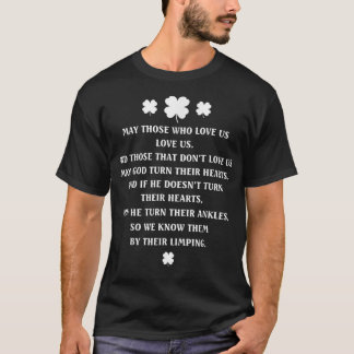 May Those Who Love Us Love Us Irish Blessing St. P T-Shirt