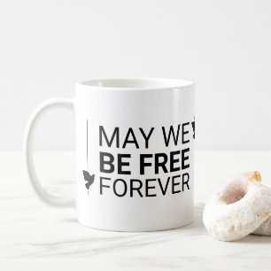 May We Be Free Forever Coffee Mug