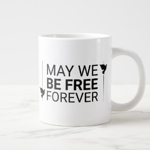 May We Be Free Forever Large Coffee Mug