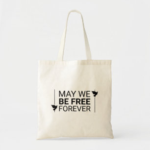 May We Be Free Forever Tote Bag