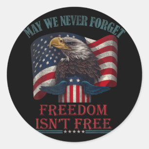 May we forget freedom isnt memorial day usa eagle  classic round sticker
