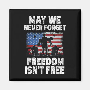 May We Never Forget Freedom Isnt Free Veteran Magnet