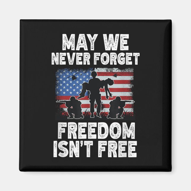 May We Never Forget Freedom Isnt Free Veteran Magnet (Front)