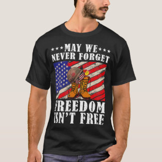 May We Never Forget Freedom Isnt Free Veterans Day T-Shirt