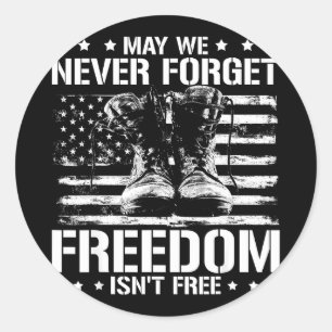 May we never forget freedom isnt veterans day May Classic Round Sticker