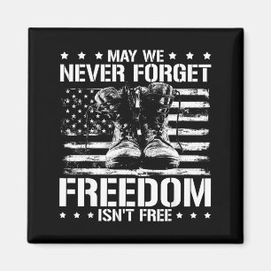 May we never forget freedom isnt veterans day May Magnet