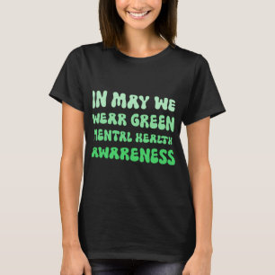 May We Wear Green For Mental Health Awareness T-Shirt