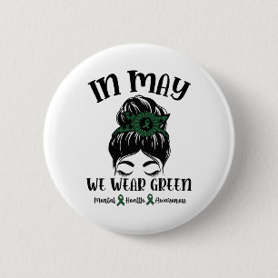 May We Wear Green Mental Health Awareness 1 6 Cm Round Badge